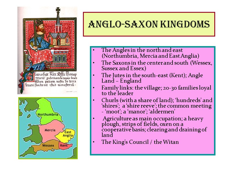 Anglo-Saxon kingdoms The Angles in the north and east (Northumbria, Mercia and East Anglia)